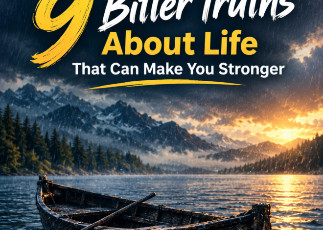 9 Bitter Truths About Life That Can Make You Stronger